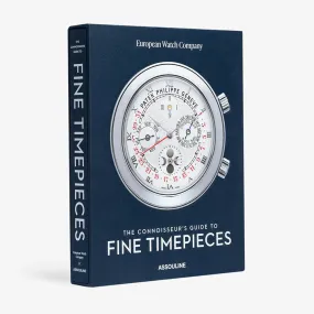 Assouline | The Connoisseur's Guide To Fine Timepieces: European Watch Company