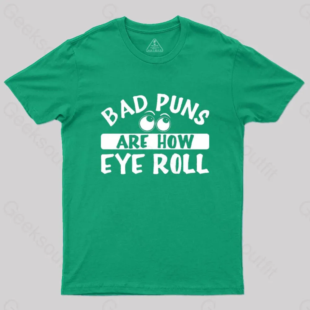 Bad Puns Are How Eye Roll T-Shirt