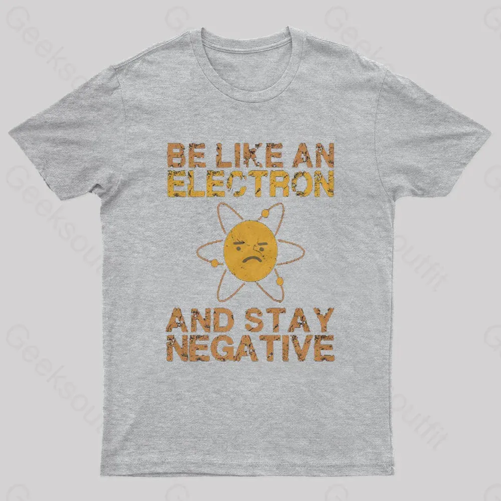 Be Like An Electron Geek T-Shirt