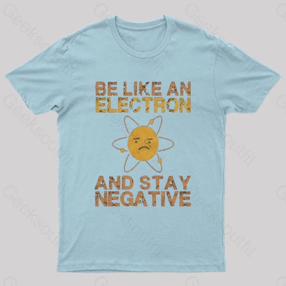 Be Like An Electron Geek T-Shirt