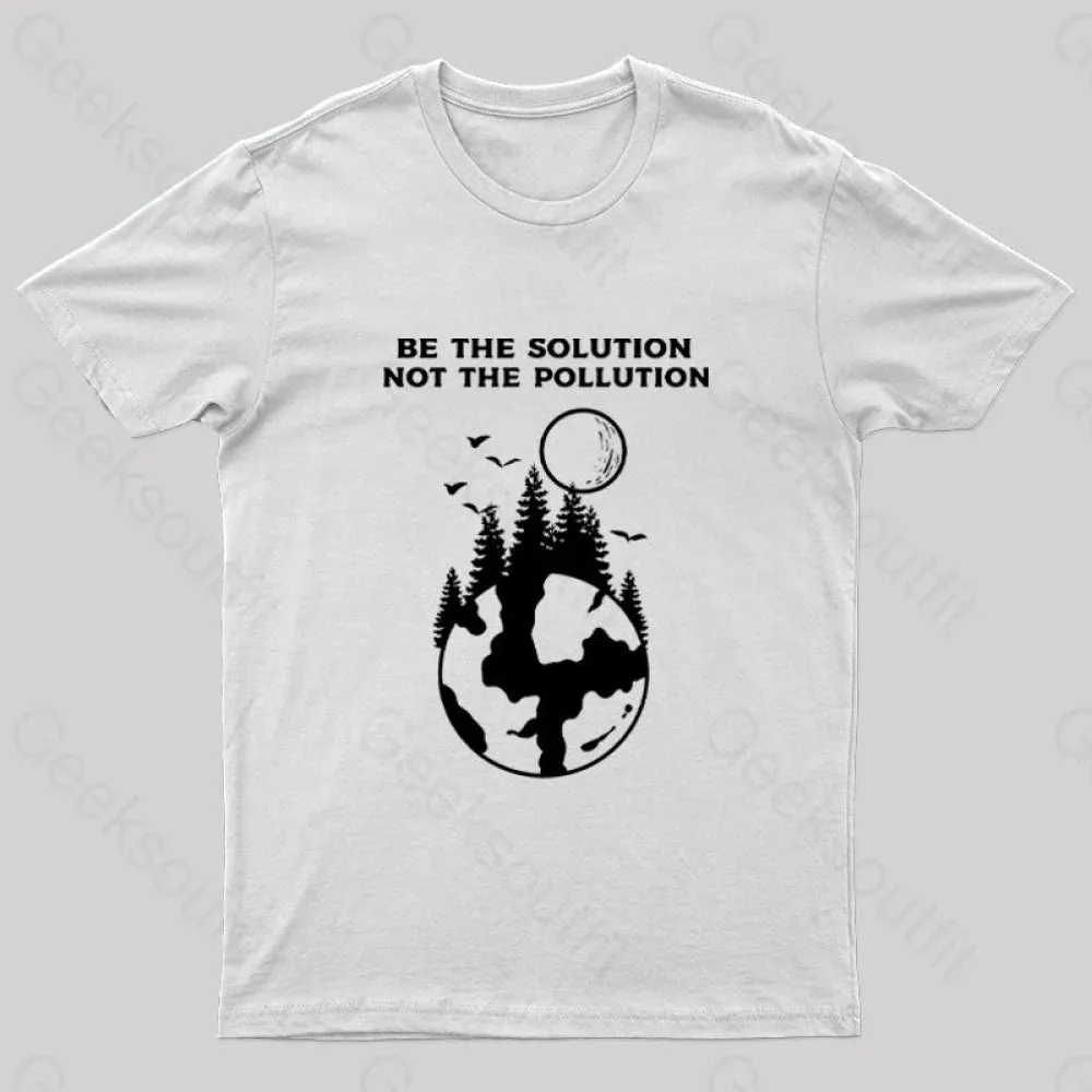 Be The Solution Bot The Pollution T-Shirt