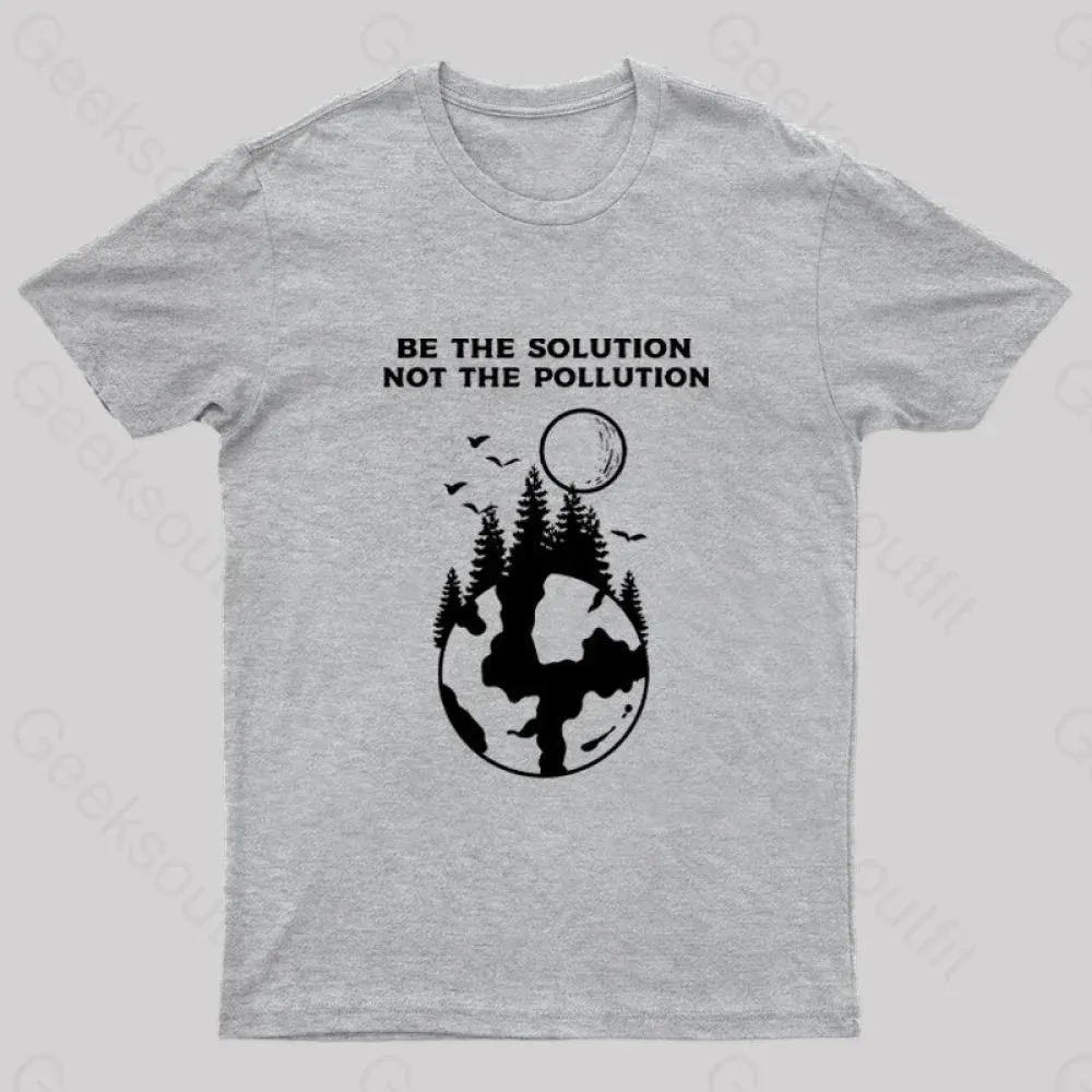 Be The Solution Bot The Pollution T-Shirt