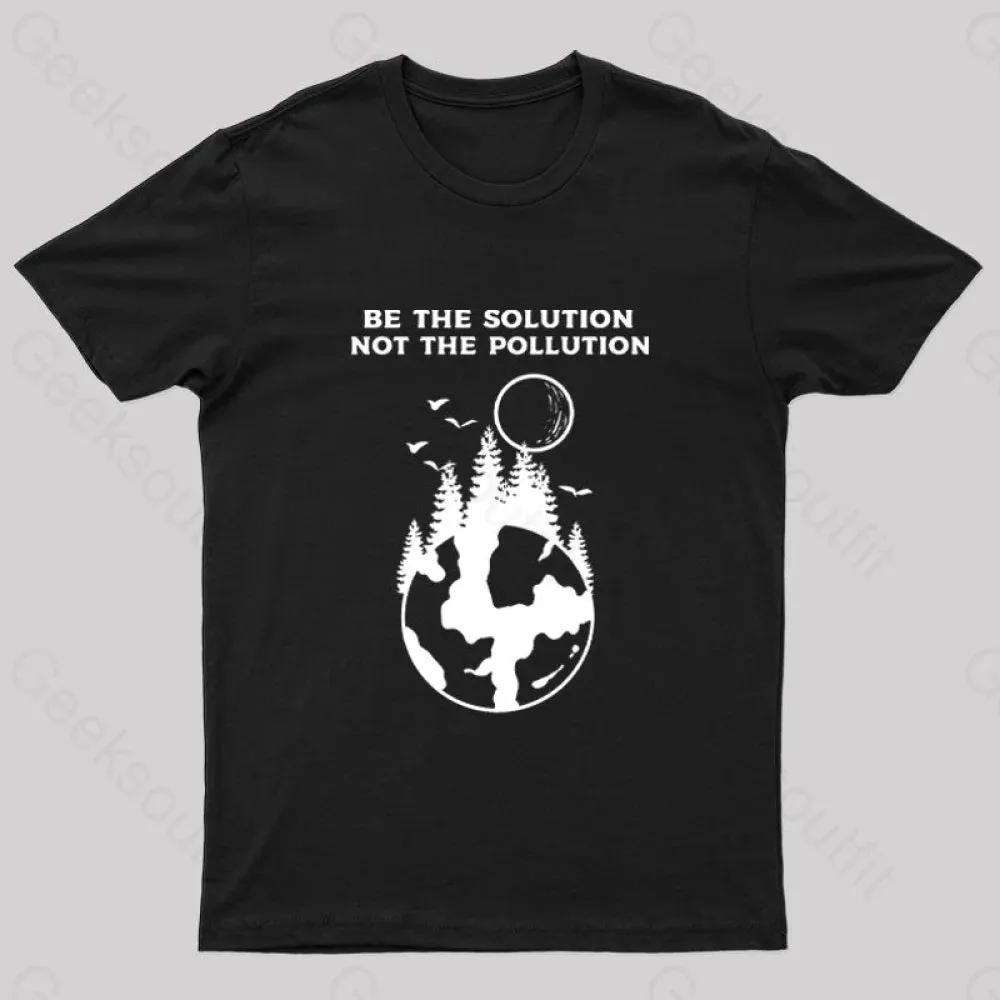 Be The Solution Bot The Pollution T-Shirt