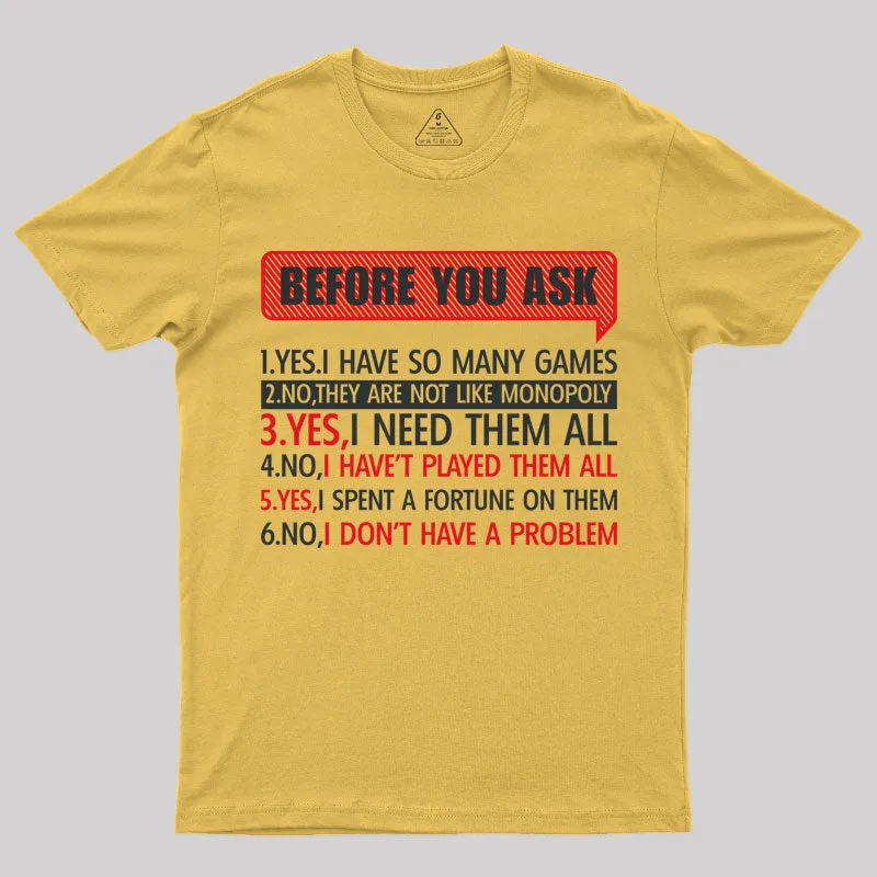 Before You Ask T-Shirt