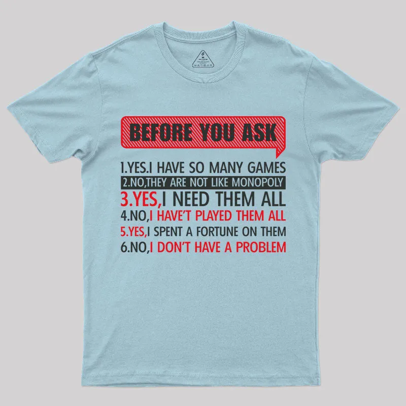 Before You Ask T-Shirt