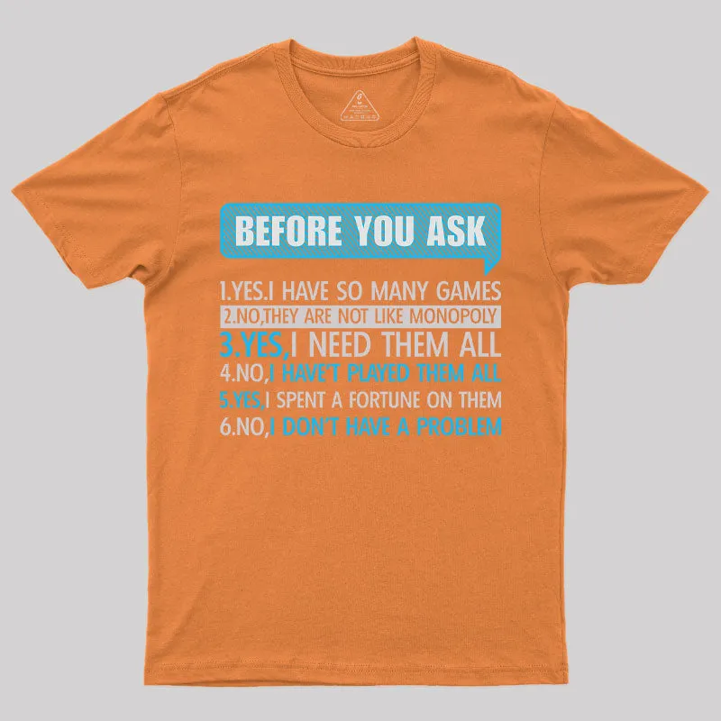 Before You Ask T-Shirt