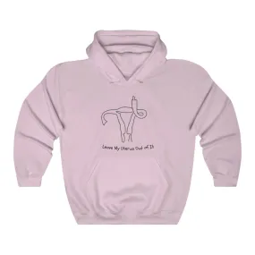 Leave My Uterus Unisex Hoodie