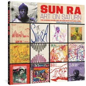 Sun Ra: Art on Saturn: The Album Cover Art of Sun Ra's Saturn Label